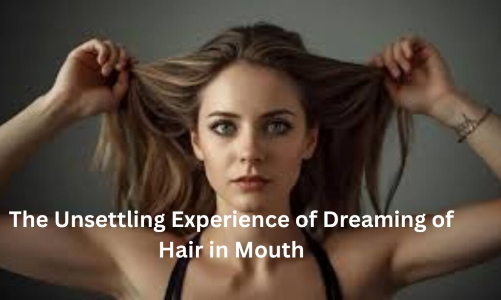 the-unsettling-experience-of-dreaming-of-hair-in-mouth