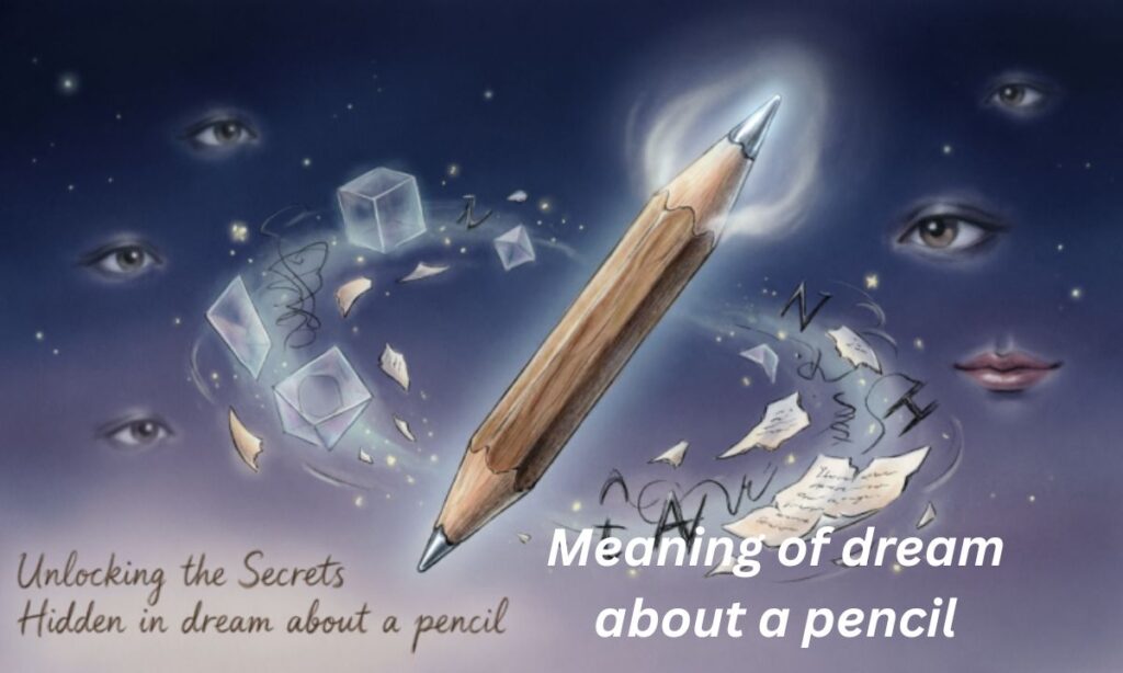 unlocking-the-secrets-hidden-in-dream-about-a-pencil